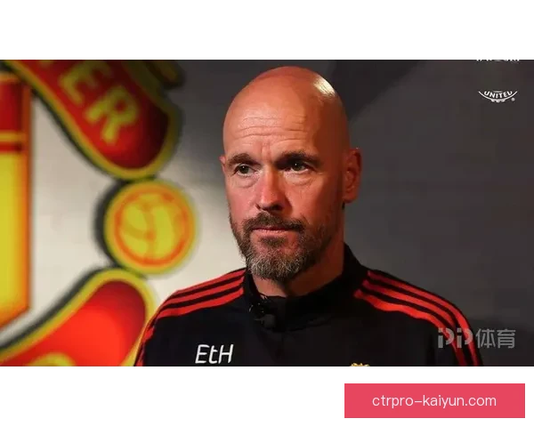 滕哈赫控球结构解析：战术细节与球队表现值得关注